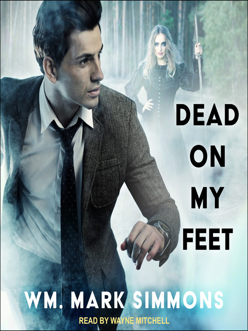 Title details for Dead on My Feet by William Mark Simmons - Wait list